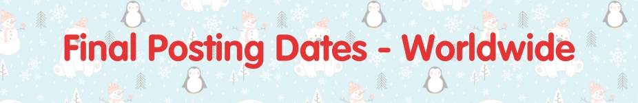 Final Christmas Posting Dates - Europe and Worldwide